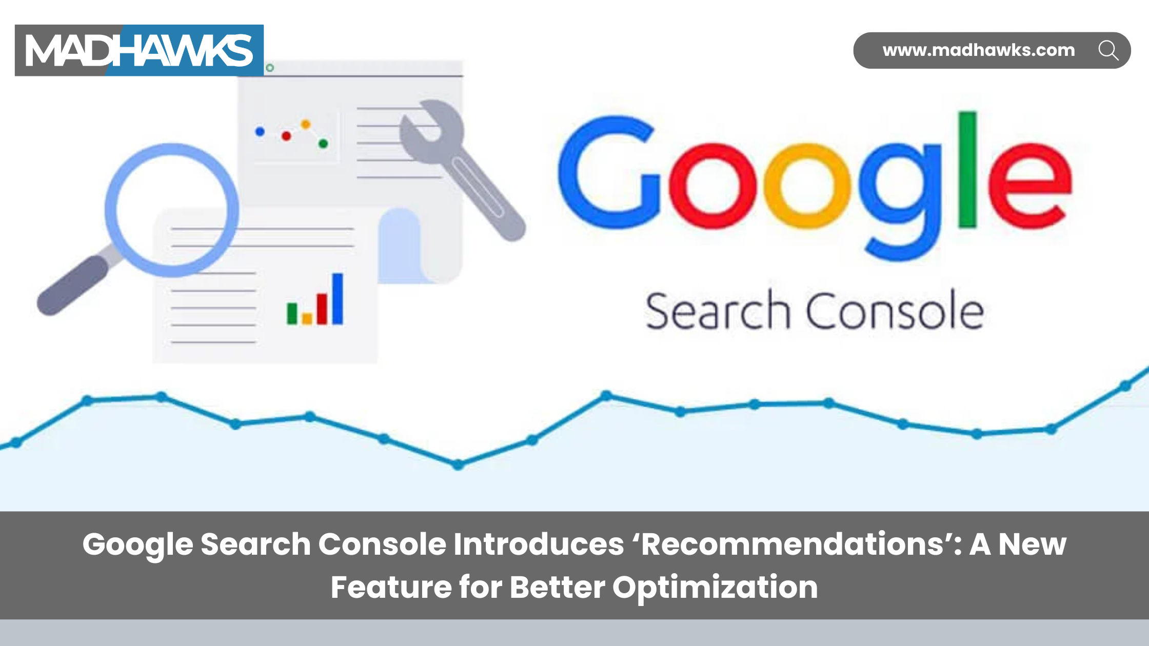 Google Search Console Introduces ‘Recommendations’: A New Feature for Better Optimization